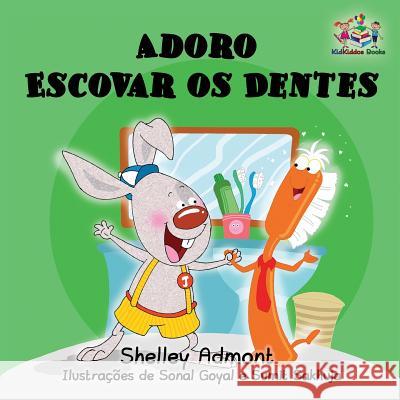 Adoro Escovar os Dentes: I Love to Brush My Teeth Brazilian Portuguese edition Admont, Shelley 9781525903588 Kidkiddos Books Ltd. - książka