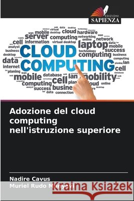 Adozione del cloud computing nell'istruzione superiore Nadire Cavus Muriel Rudo Munyavi 9786202327893 Edizioni Sapienza - książka