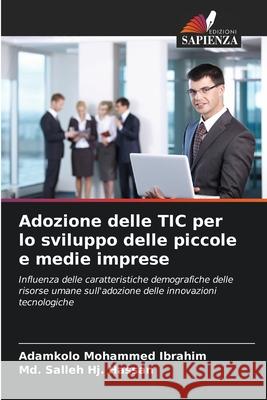 Adozione delle TIC per lo sviluppo delle piccole e medie imprese Adamkolo Mohammed Ibrahim MD Salleh Hj Hassan 9786207570713 Edizioni Sapienza - książka