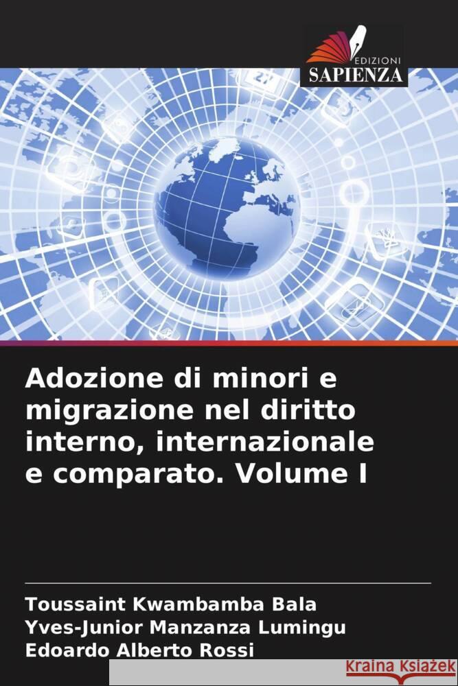 Adozione di minori e migrazione nel diritto interno, internazionale e comparato. Volume I Kwambamba Bala, Toussaint, Manzanza Lumingu, Yves-Junior, Rossi, Edoardo Alberto 9786204868141 Edizioni Sapienza - książka