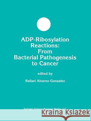 Adp-Ribosylation Reactions: From Bacterial Pathogenesis to Cancer Alvarez-Gonzalez, R. 9781461346784 Springer - książka