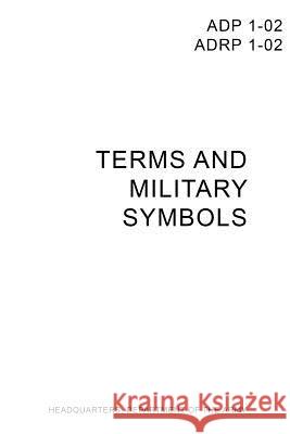 ADP/ADRP 1-02 Operational Terms and Military Symbols Department of the Army, Headquarters 9780359082643 Lulu.com - książka