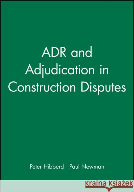 Adr and Adjudication in Construction Disputes Hibberd, Peter 9780632038176 Blackwell Science - książka