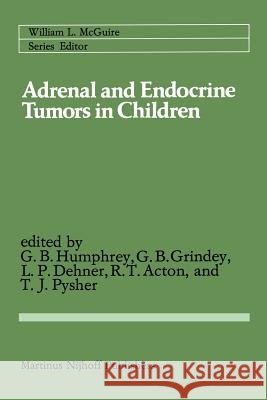 Adrenal and Endocrine Tumors in Children: Adrenal Cortical Carcinoma and Multiple Endocrine Neoplasia Humphrey, G. Bennett 9789401181730 Springer - książka
