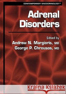 Adrenal Disorders Andrew N. Margioris George P. Chrousos 9781617370298 Springer - książka