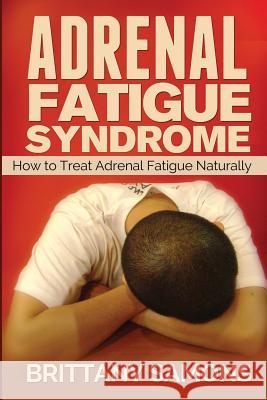 Adrenal Fatigue Syndrome: How to Treat Adrenal Fatigue Naturally Samons Brittany 9781628847673 Weight a Bit - książka