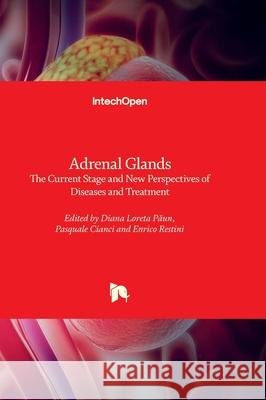 Adrenal Glands - The Current Stage and New Perspectives of Diseases and Treatment Diana Loreta Păun Pasquale Cianci Enrico Restini 9781803566863 Intechopen - książka