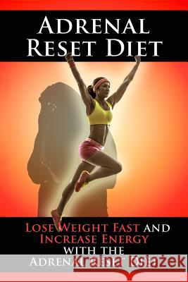 Adrenal Reset Diet: Lose Weight Fast and Increase Energy with the Adrenal Reset Diet Kara Aimer 9781514375822 Createspace - książka