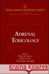 Adrenal Toxicology Philip W. Harvey Raquel Baos Philip W. Harvey 9781420061291 Informa Healthcare - książka