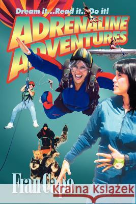 Adrenaline Adventures: Dream It... Read It... Do It! Capo, Fran 9781418464172 Authorhouse - książka