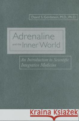 Adrenaline and the Inner World: An Introduction to Scientific Integrative Medicine Goldstein, David S. 9780801882883 Johns Hopkins University Press - książka