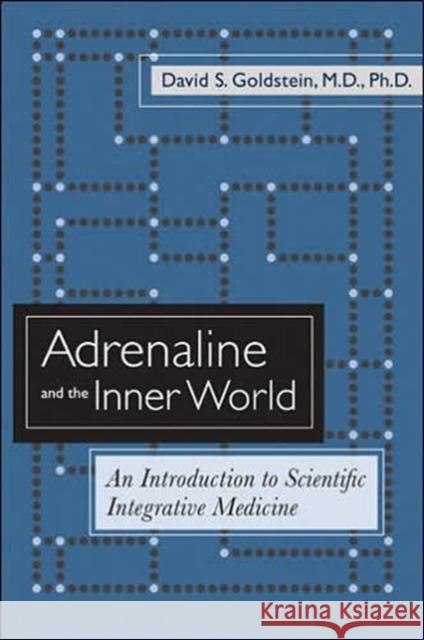 Adrenaline and the Inner World: An Introduction to Scientific Integrative Medicine Goldstein, David S. 9780801882890 Johns Hopkins University Press - książka