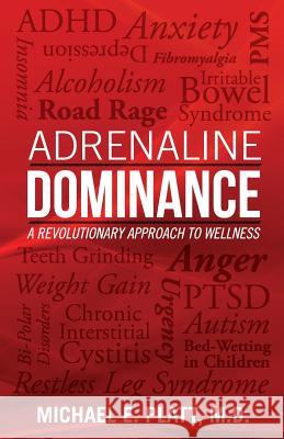 Adrenaline Dominance: A Revolutionary Approach to Wellness Michael E. Platt 9780977668311 Michael E. Platt, M.D. - książka