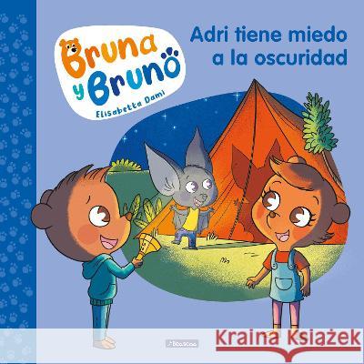 Adri Tiene Miedo a la Oscuridad / Adri Is Afraid of the Dark Elisabetta Dami Helena Aguil 9786073816519 Beascoa - książka