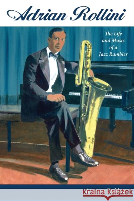 Adrian Rollini: The Life and Music of a Jazz Rambler Ate Van Delden 9781496825162 University Press of Mississippi - książka