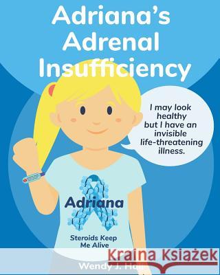 Adriana's Adrenal Insufficiency Wendy J. Hall Ysha Morco 9781727304435 Createspace Independent Publishing Platform - książka