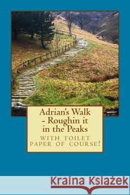 Adrian's Walk: Roughin It in the Peaks Adrian Close 9781508816683 Createspace - książka