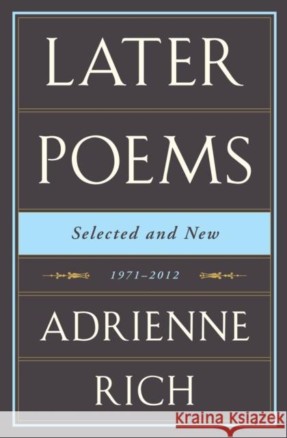 Adrienne Rich: Later Poems: Selected and New: 1971-2012 Rich, Adrienne 9780393089561  - książka