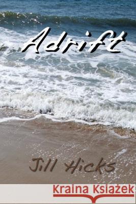 Adrift Jill Hicks 9781534806993 Createspace Independent Publishing Platform - książka