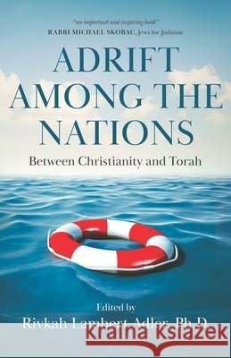 Adrift Among The Nations: Between Christianity and Torah Rivkah Lambert Adler 9780999378984 Geula Watch Press - książka