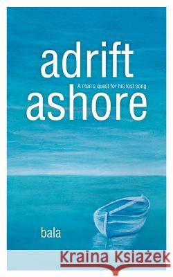 adrift, ashore: A man's quest for his lost song Bala 9781482852165 Partridge India - książka