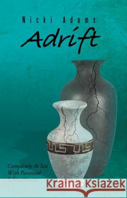 Adrift: Completely at Sea with Paranoid Schizophrenia Nicki Adams 9781496977397 Authorhouse - książka