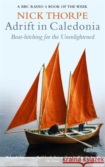 Adrift In Caledonia: Boat-Hitching for the Unenlightened Nick Thorpe 9780349117379 Little, Brown Book Group - książka