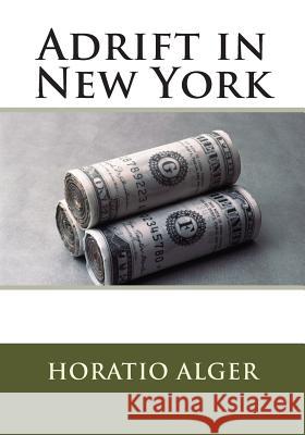 Adrift in New York Horatio, Jr. Alger 9781507892589 Createspace - książka