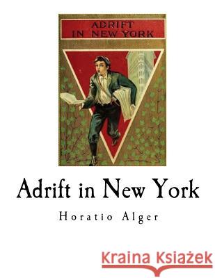 Adrift in New York: Tom and Florence Braving the World Horatio Alger 9781535589765 Createspace Independent Publishing Platform - książka