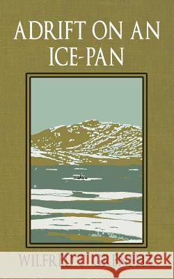Adrift on an Ice-Pan Wilfred Thomason Grenfell 9781633915633 Westphalia Press - książka