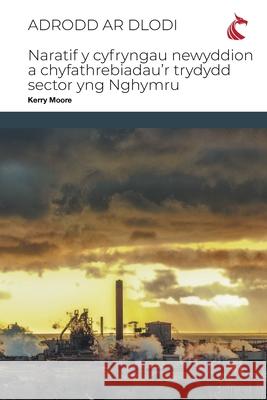 Adrodd ar Dlodi: Naratif y Cyfryngau Newyddion a Chyfathrebiadau'r Trydydd Sector yng Nghymru Kerry Moore 9781911653196 Ubiquity Press (Cardiff University Press) - książka