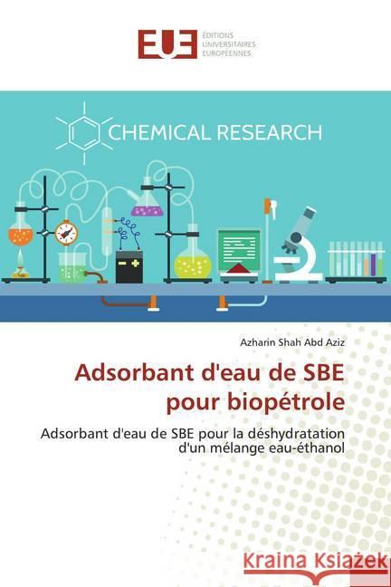 Adsorbant d'eau de SBE pour biopétrole : Adsorbant d'eau de SBE pour la déshydratation d'un mélange eau-éthanol Abd Aziz, Azharin Shah 9786139538164 Éditions universitaires européennes - książka