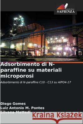 Adsorbimento di N-paraffine su materiali microporosi Diego Gomes Luiz Ant?nio M Silvana Mattedi 9786202336390 Edizioni Sapienza - książka