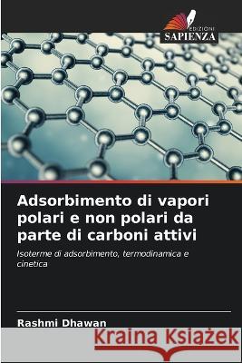 Adsorbimento di vapori polari e non polari da parte di carboni attivi Rashmi Dhawan 9786205299074 Edizioni Sapienza - książka