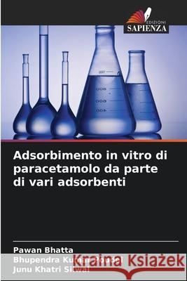 Adsorbimento in vitro di paracetamolo da parte di vari adsorbenti Bhatta, Pawan, Poudel, Bhupendra Kumar, Silwal, Junu Khatri 9786209058134 Edizioni Sapienza - książka