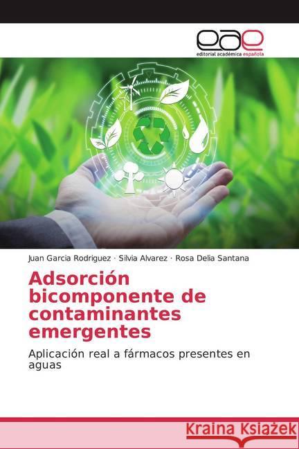 Adsorción bicomponente de contaminantes emergentes : Aplicación real a fármacos presentes en aguas García Rodríguez, Juan; Álvarez, Silvia; Santana, Rosa Delia 9786139437306 Editorial Académica Española - książka