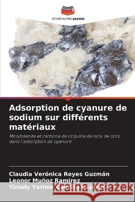 Adsorption de cyanure de sodium sur différents matériaux Reyes Guzmán, Claudia Verónica 9786205370964 Editions Notre Savoir - książka