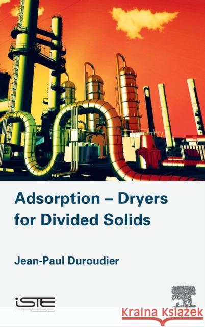 Adsorption-Dryers for Divided Solids Jean-Paul Duroudier 9781785481796 Iste Press - Elsevier - książka
