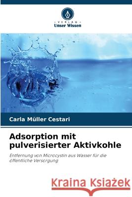 Adsorption mit pulverisierter Aktivkohle Müller Cestari, Carla 9786207838967 Verlag Unser Wissen - książka