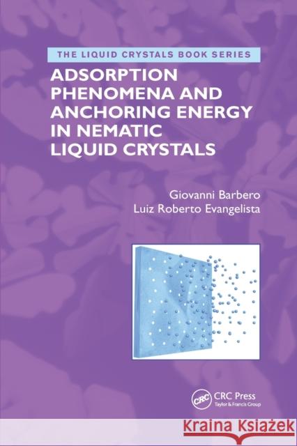 Adsorption Phenomena and Anchoring Energy in Nematic Liquid Crystals Giovanni Barbero Luiz Roberto Evangelista 9780367392420 CRC Press - książka