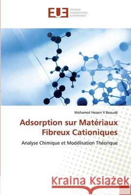 Adsorption sur Matériaux Fibreux Cationiques Baouab, Mohamed Hassen V. 9786139571819 Éditions universitaires européennes - książka