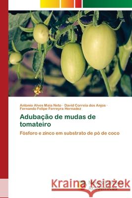 Adubação de mudas de tomateiro Alves Maia Neto, Antonio 9786202047913 Novas Edicioes Academicas - książka