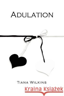 Adulation Tiana Wilkins 9781441553928 Xlibris Corporation - książka