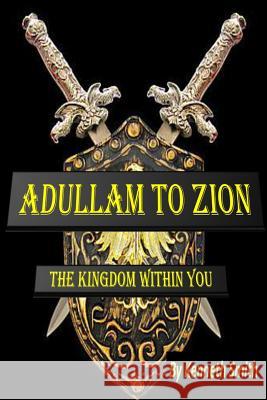 Adullam to Zion: The Kingdom Within You Kenneth Smith 9781495324468 Createspace - książka