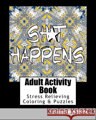 Adult Activity Book Saucy Swear Words: Coloring and Puzzle Book for Adults Featuring Coloring, Sudoku, Dot to Dot, Crossword, Word Search, Word Scramb Adult Activity Books 9781544199726 Createspace Independent Publishing Platform - książka