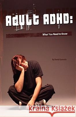 Adult ADHD: What You Need to Know David Gurevich 9781456424527 Createspace - książka