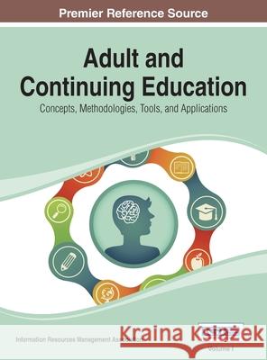 Adult and Continuing Education: Concepts, Methodologies, Tools, and Applications Vol 1 Irma 9781668426401 Information Science Reference - książka