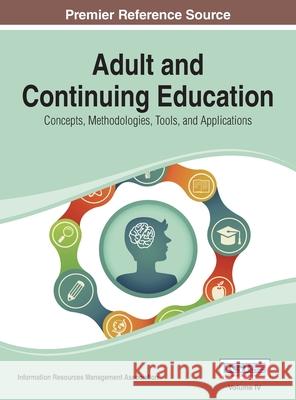 Adult and Continuing Education: Concepts, Methodologies, Tools, and Applications Vol 4 Irma 9781668426432 Information Science Reference - książka