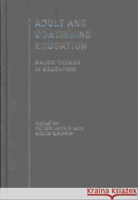 Adult and Continuing Education: Major Themes in Education Jarvis, Peter 9780415130257 Routledge/Falmer - książka