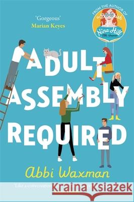 Adult Assembly Required: The heart-warming and joyful new novel you need this winter, with the characters you LOVED from THE BOOKISH LIFE OF NINA HILL! Abbi Waxman 9781472293619 Headline Publishing Group - książka